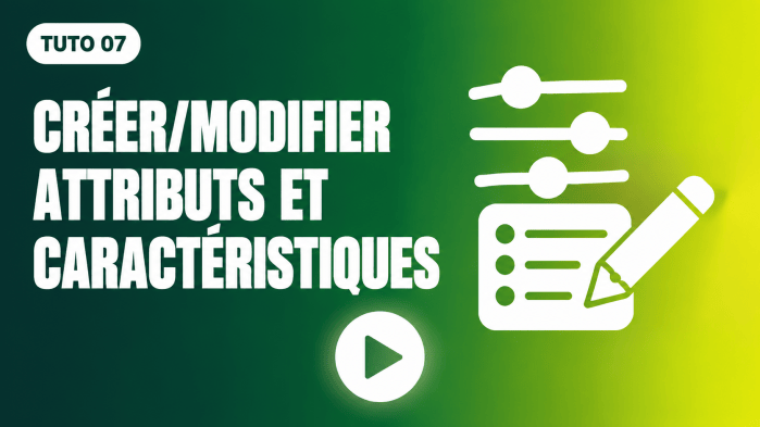 Tutoriel vidéo PrestaShop 07 : Créer/modifier attributs et caractéristiques