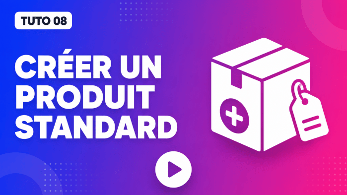 Tutoriel vidéo PrestaShop 08 : Créer un produit standard