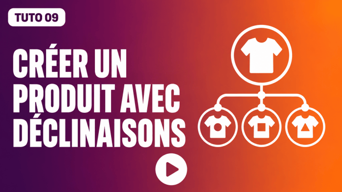 Tutoriel vidéo PrestaShop 09 : Créer un produit avec déclinaisons