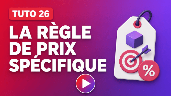Tutoriel vidéo PrestaShop 26 : La règle de prix spécifique